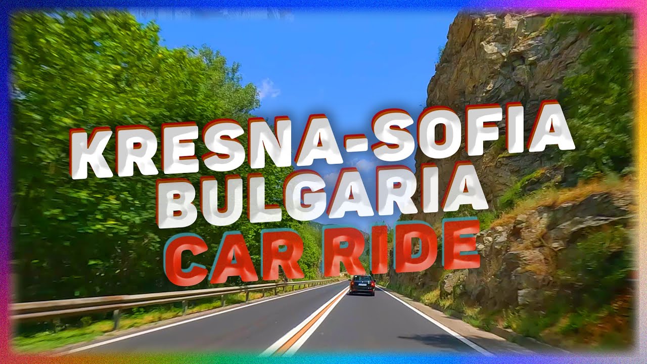 From The Town Of Kresna To Autoban To The City Of Sofia. Bulgaria. Car Ride. 4K.