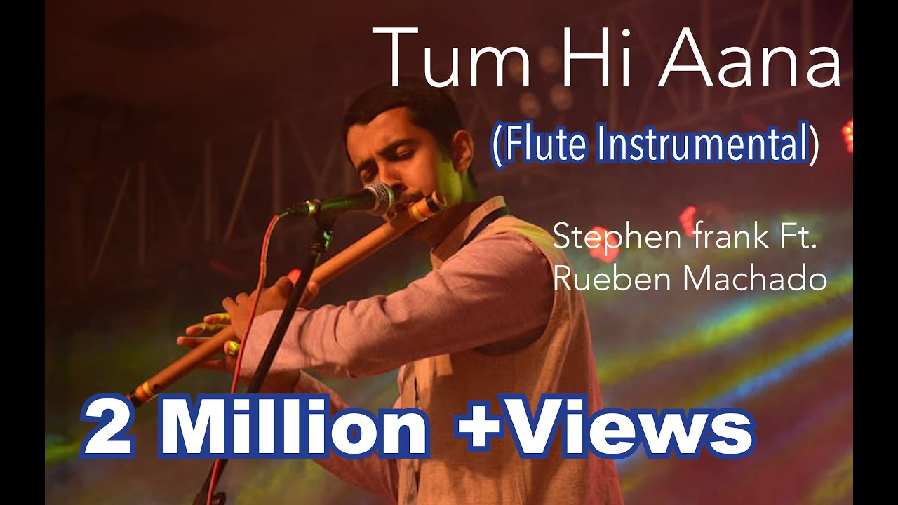 Tum Hi Aana | Marjaavaan | Flute Instrumental Cover Version | Stephen Frank Ft. Reuben Machado |