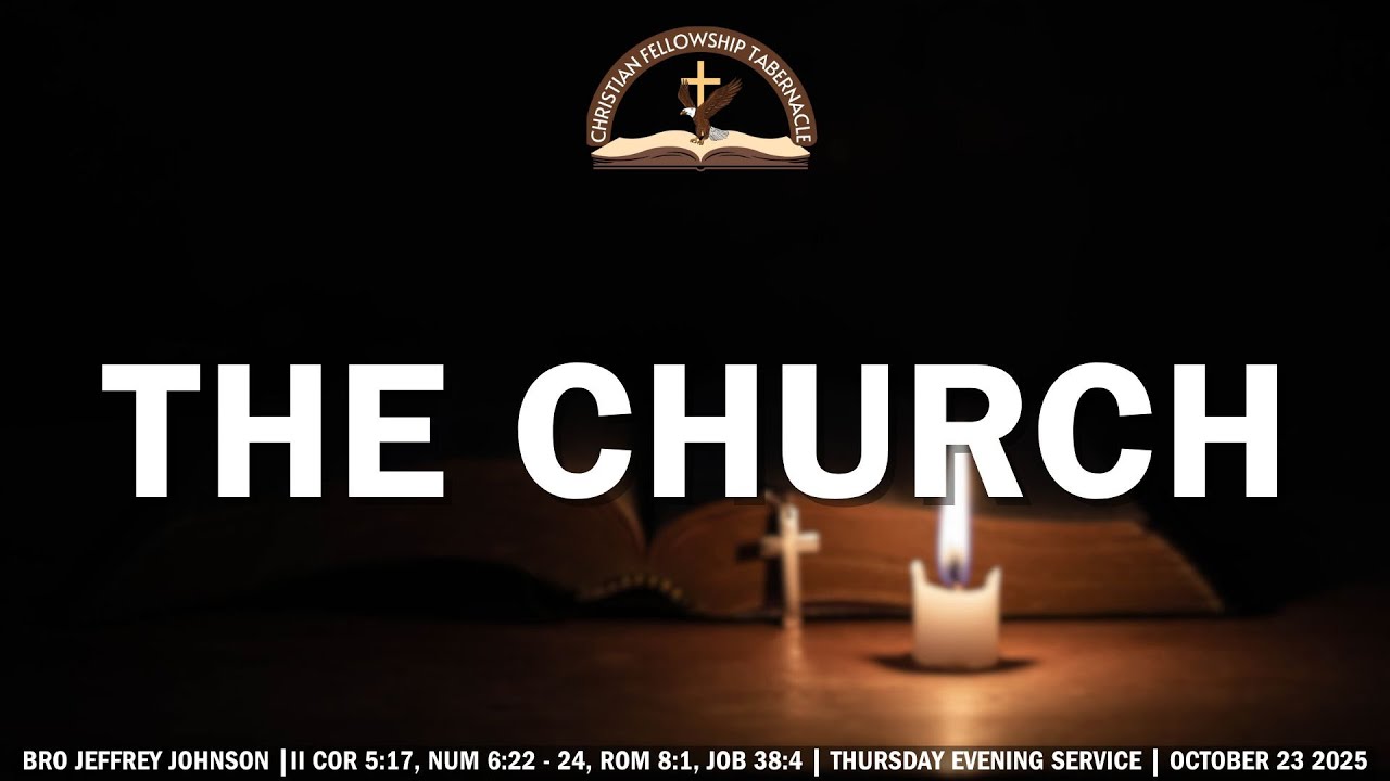 The Church - Bro. Jeffery Johnson Jacobs (Thursday Evening Service: 25-1023)