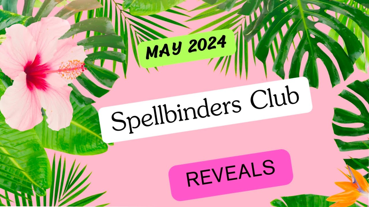 Spellbinders May 2024 Club Showcase