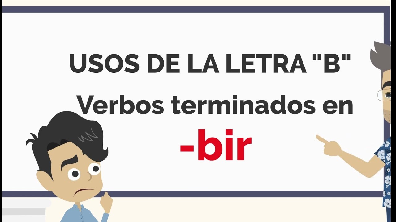 Usos de la b. Verbos terminados en -bir.
