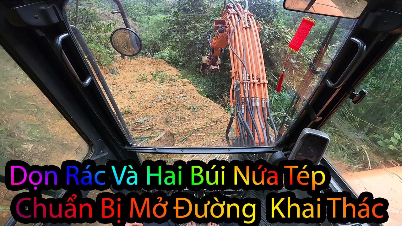Máy Xúc Dọn Rác Cào Hai Búi Nứa Tép. Mở Đường Cho Xe Công Nông Lên Đồi. Máy Xúc Việt Nam Vlog