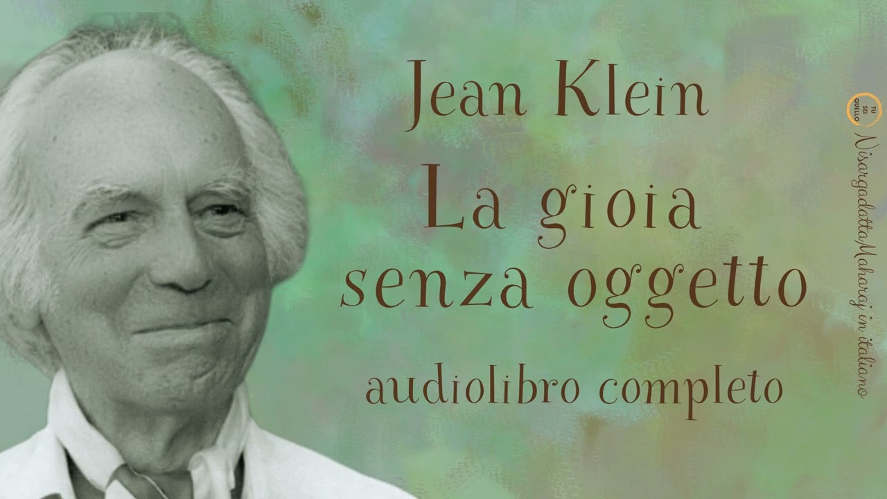 Jean Klein - La gioia senza oggetto - Audiolibro completo