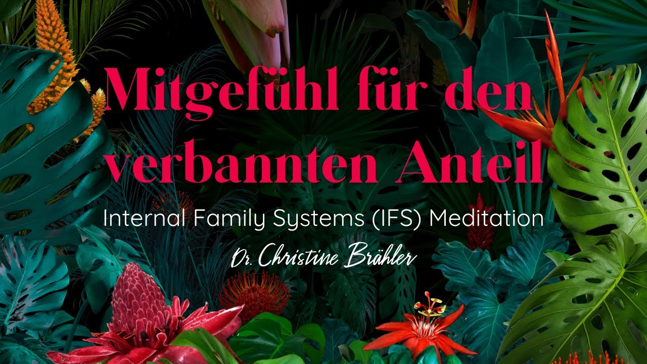 Entlaste und heile deinen verletzlichen, verbannten Anteil mit Selbstmitgefühl in IFS Meditation