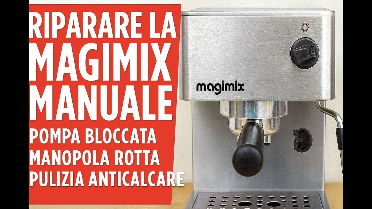 Riparare la macchina del caffé espresso Magimix  Pompa bloccata manopola rotta e pulizia anticalcare