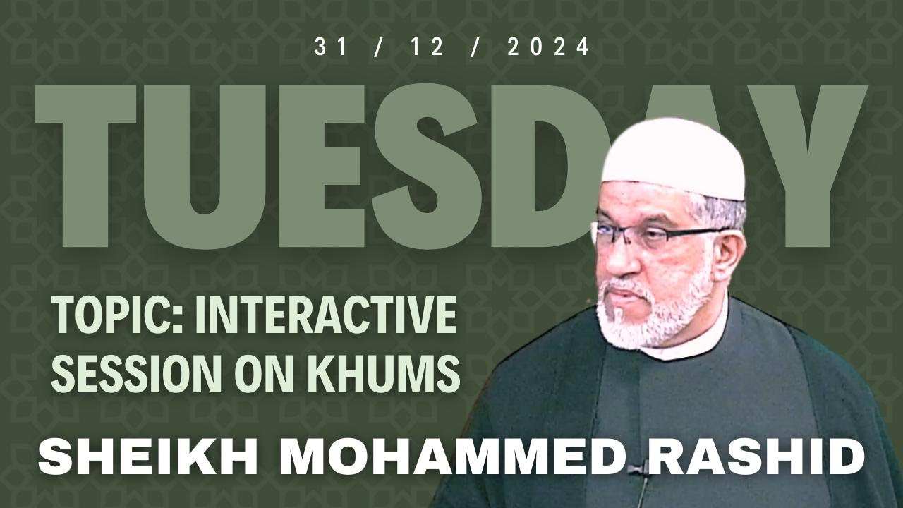 29th Jammadi Ul Aakher 1446AH - Sheikh Mohammed Rashid - Interactive session on Khums