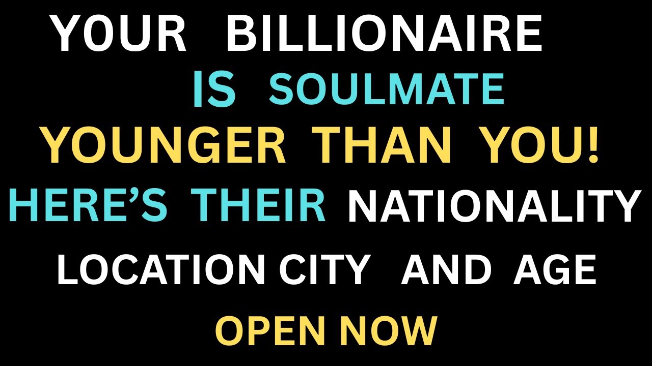 Angels Say: Your Billionaire Soulmate is Younger Than You! Here’s Their City & Age!