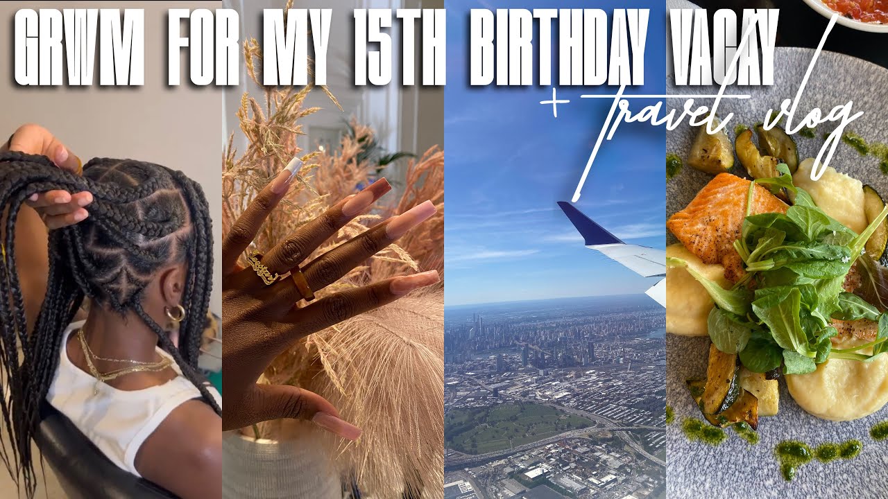 GRWM FOR MY 15TH BIRTHDAY VACATION OVERSEAS + TRAVEL VLOG  *Come to my appointments with me