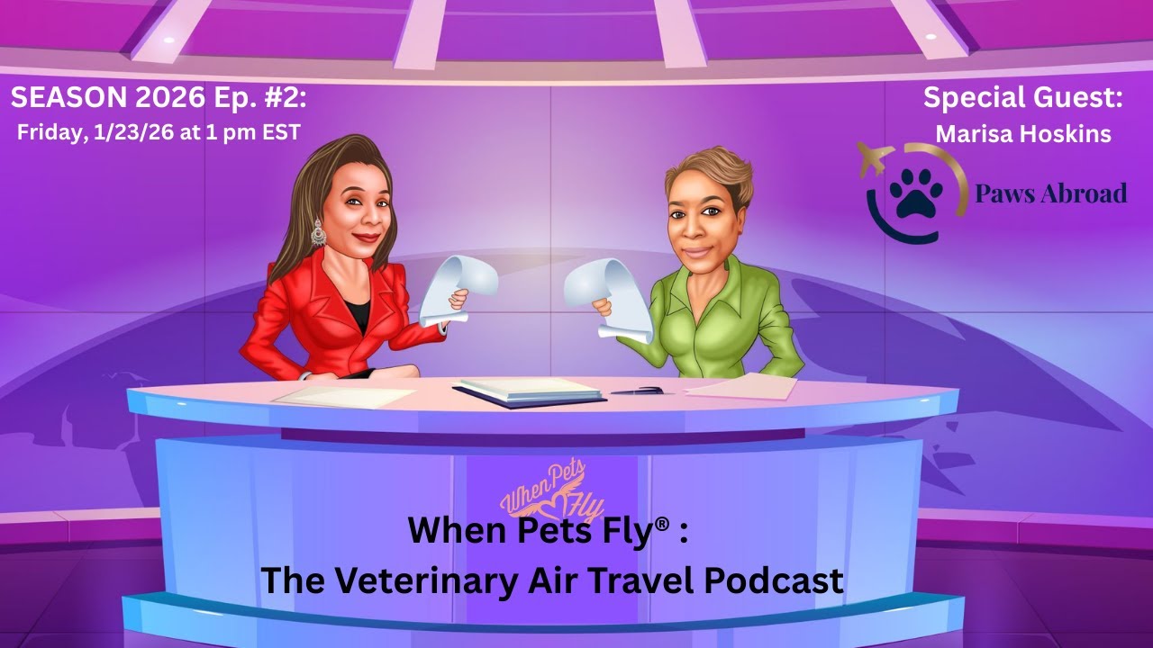 1/23/26 When Pets Fly®: The Veterinary Air Travel Podcast & Paws Abroad