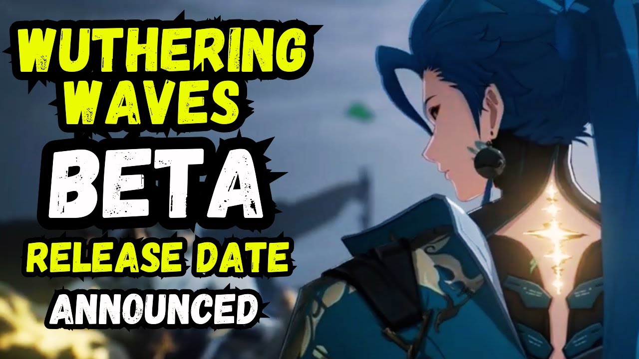 Beta Release Date Announced! [Wuthering Waves]