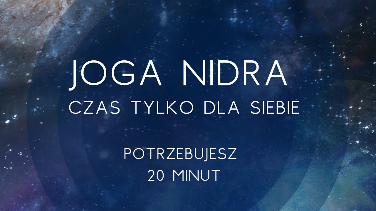 Joga Nidra - czas tylko dla siebie, potrzebujesz 20 minut