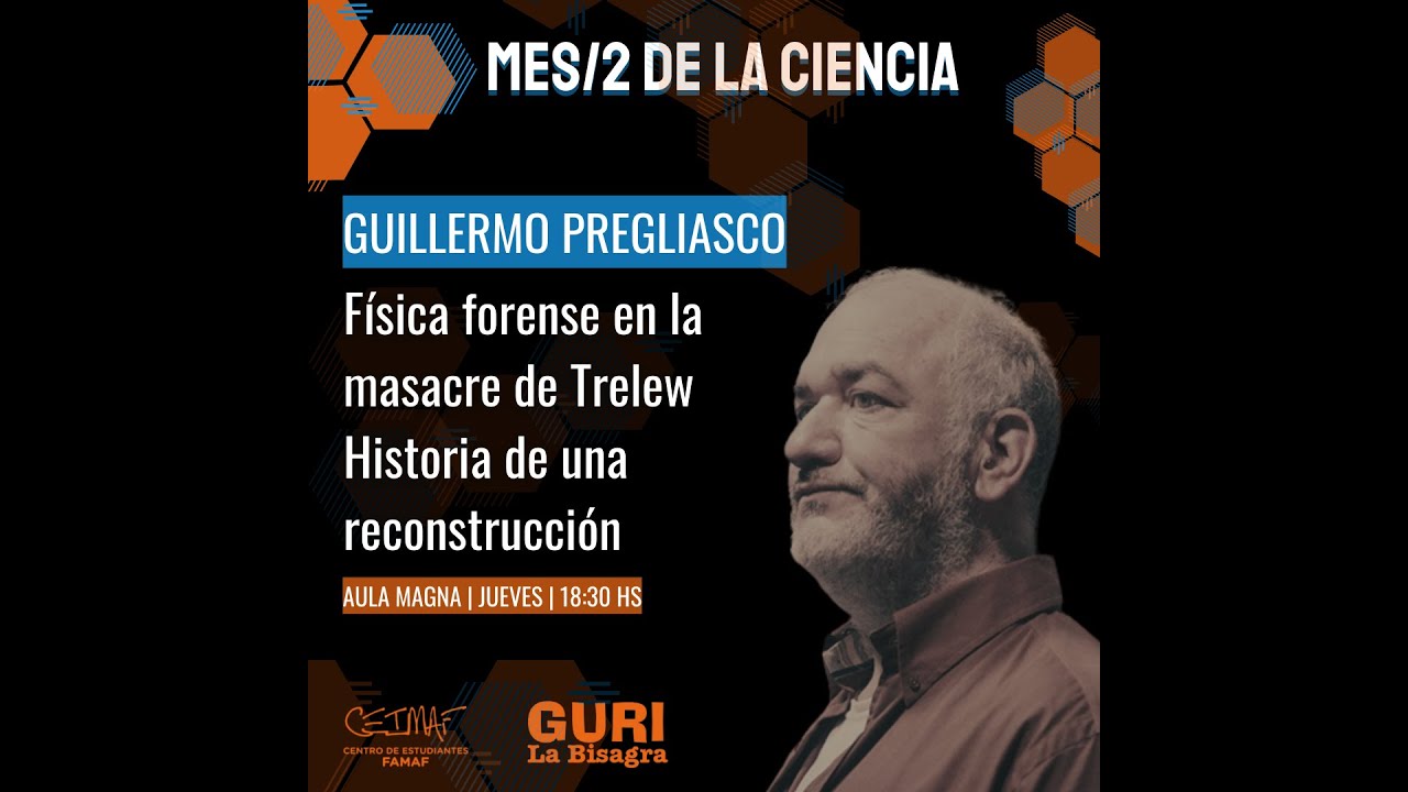 Charla 'Física forense en la masacre de Trelew...' - Guillermo Pregliasco @