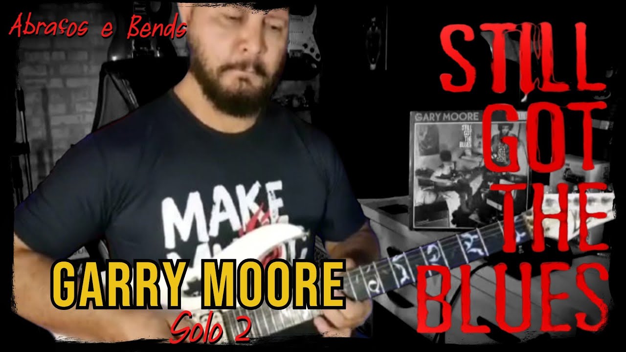 𝐒𝐭𝐢𝐥𝐥 𝐆𝐨𝐭 𝐓𝐡𝐞 𝐁𝐥𝐮𝐞𝐬 - Gary Moore /// 𝑆𝑜𝑙𝑜 2