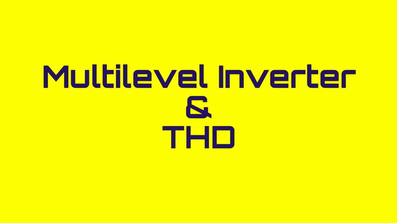 Multilevel Inverter and THD
