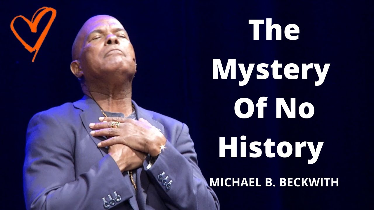 The Mystery Of No History w/ Michael B. Beckwith