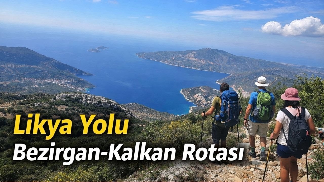 Likya Yolu Yürüyüş Rehberi: Bezirgan Köyü–Kalkan Rotası