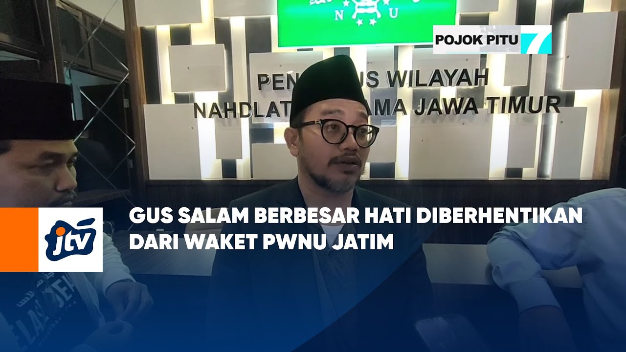 Gus Salam Berbesar Hati Diberhentikan Dari Waket PWNU Jatim | POJOK PITU JTV
