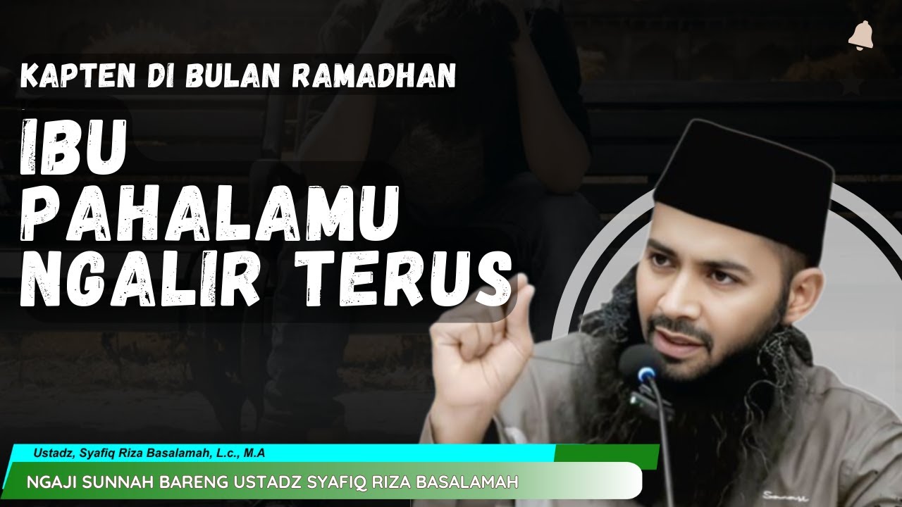 🔴 KAPTEN DI BULAN RAMADHAN - IBU SEMOGA PAHALA MENGALIR DERAS KEPADAMU | Dr Syafiq Riza Basalamah,