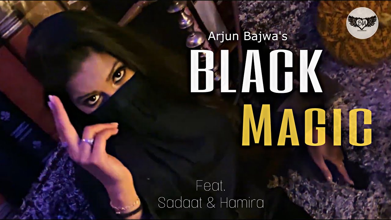BLACK MAGIC (Official Music Video) Arjun Bajwa | ft. Sadaat & Hamira🔥 | Latest Punjabi Songs 2024