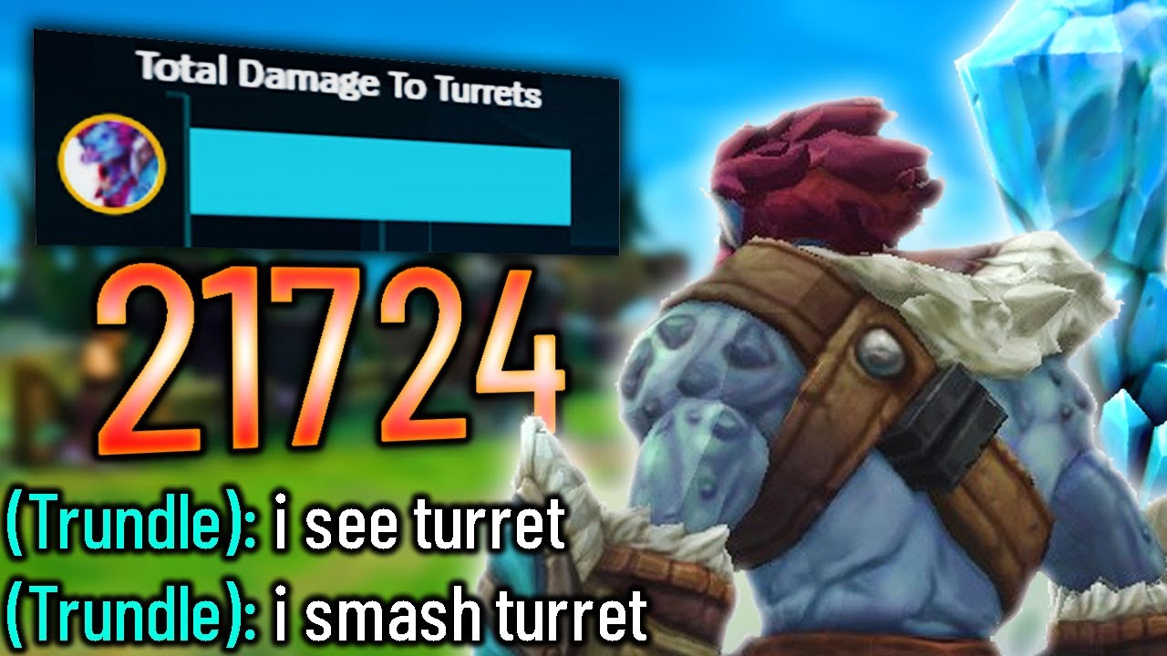 TRUNDLE SEE TURRET... TRUNDLE DESTROY TURRET