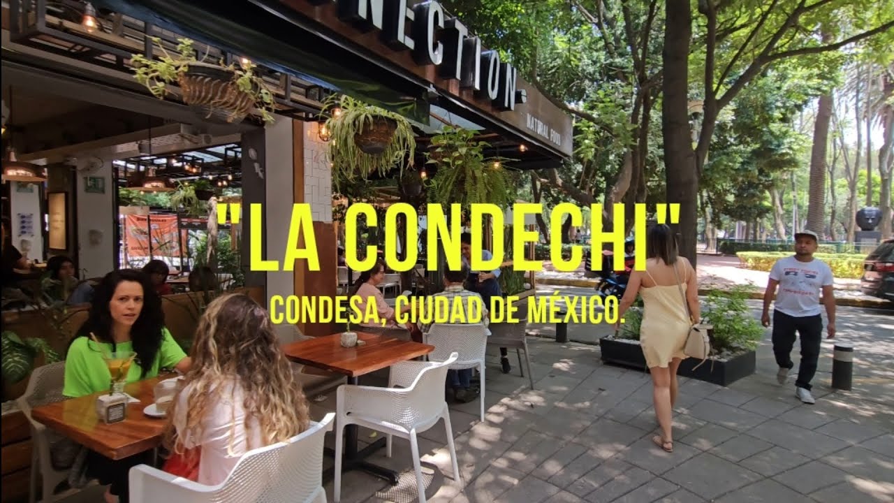 📹 La Condechi | Condesa, Ciudad de México 🇲🇽