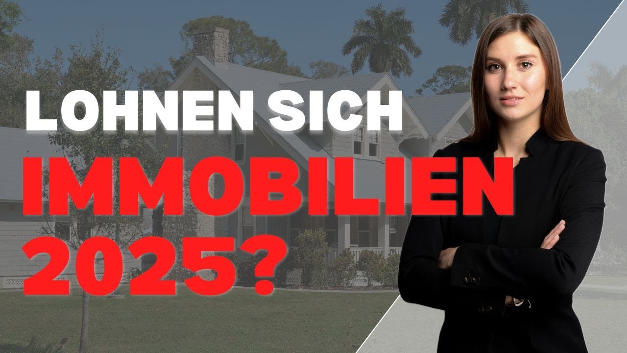 Lohnen sich Immobilien jetzt noch? &ndash; Aktuelles Immobilien-Update & Investitionstipps 2025