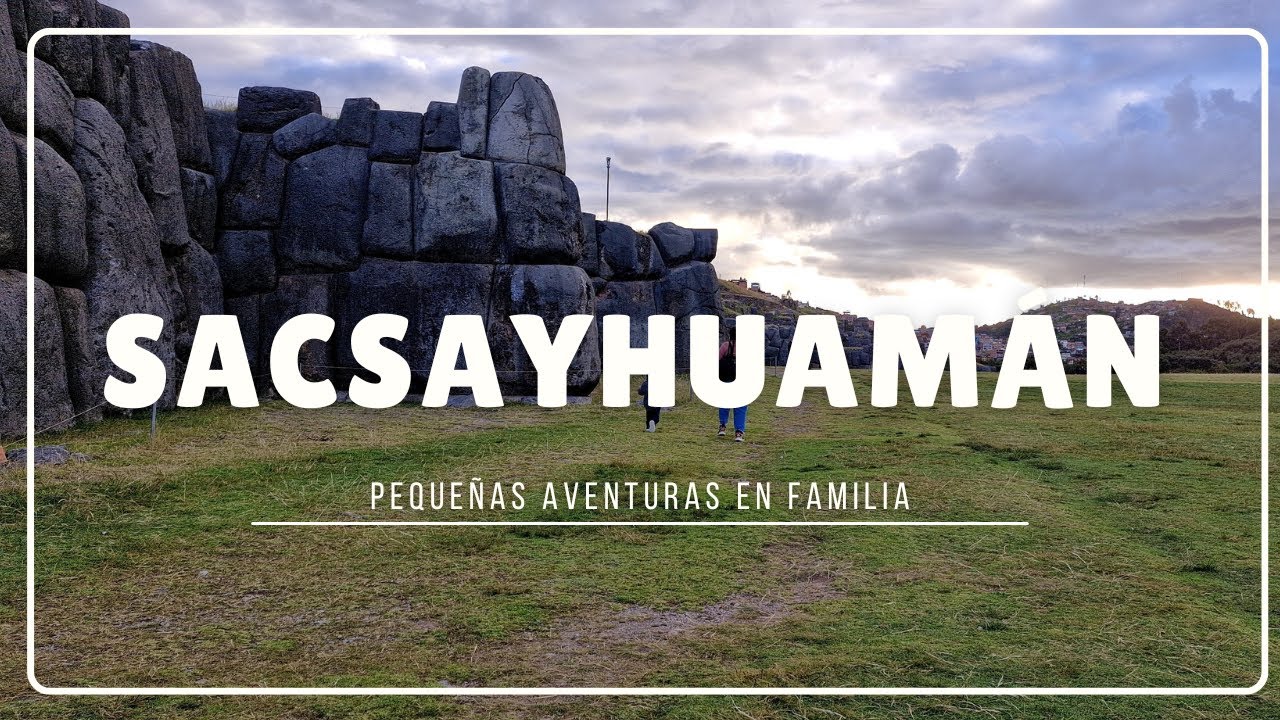 Explorando Sacsayhuamán en familia | Historia, vistas y diversión en Cusco ✨🦅