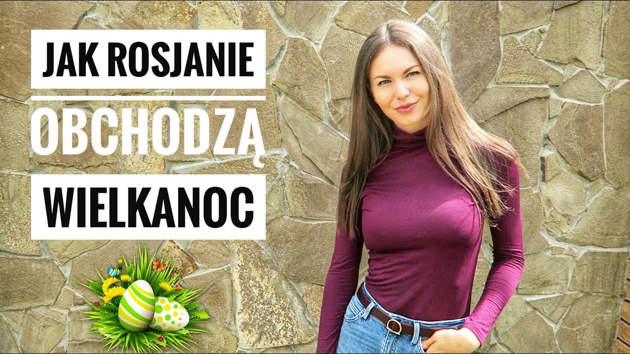 JAK OBCHODZI SIĘ ŚWIĘTA WIELKANOCNE W ROSJI