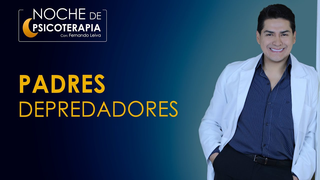 PADRES DEPREDADORES - Psic&oacute;logo Fernando Leiva (Programa educativo de contenido psicol&oacute;gico)