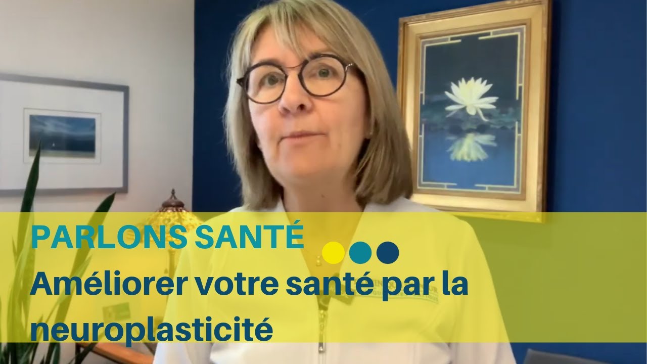 Améliorer votre santé par la neuroplasticité