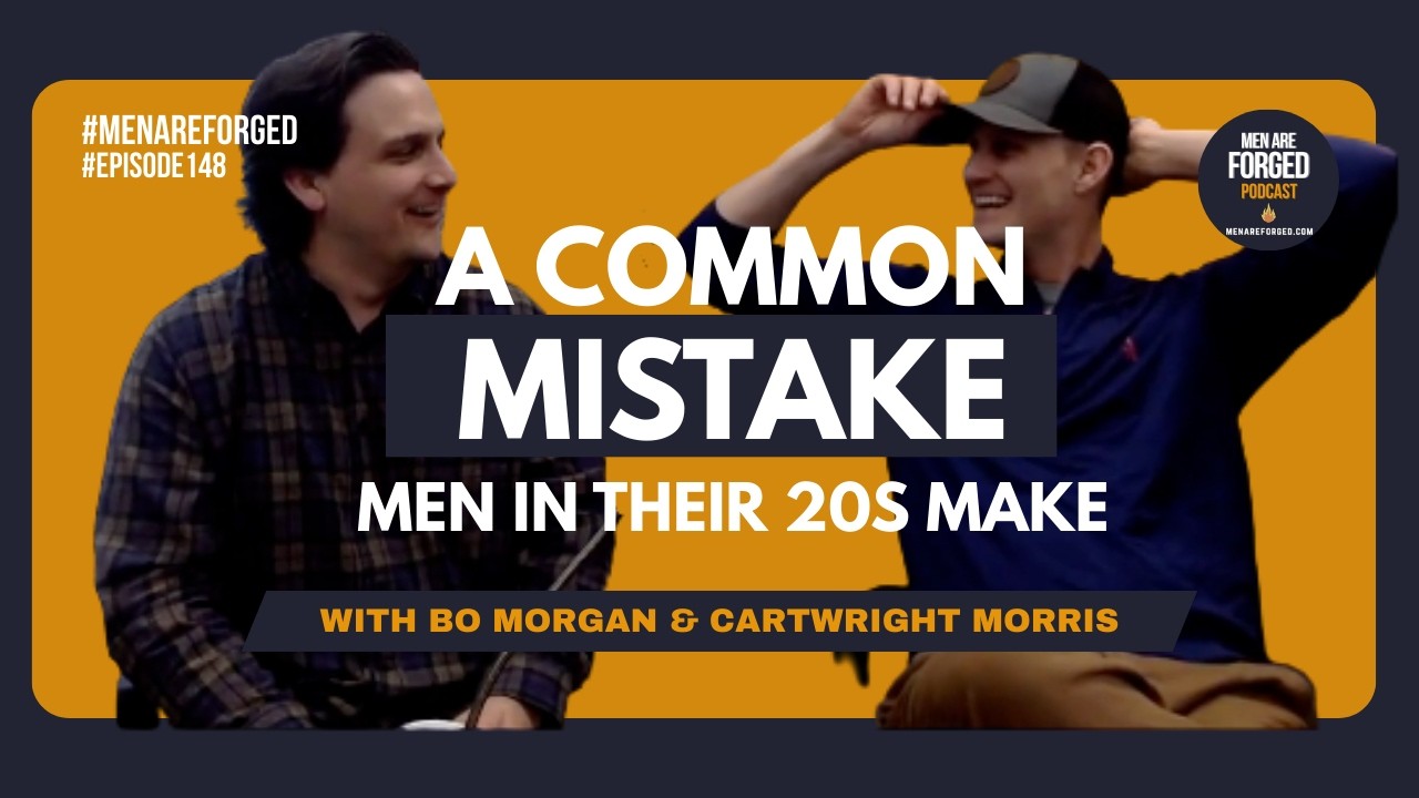 A Common Mistake Men in Their 20s Make | Episode 149
