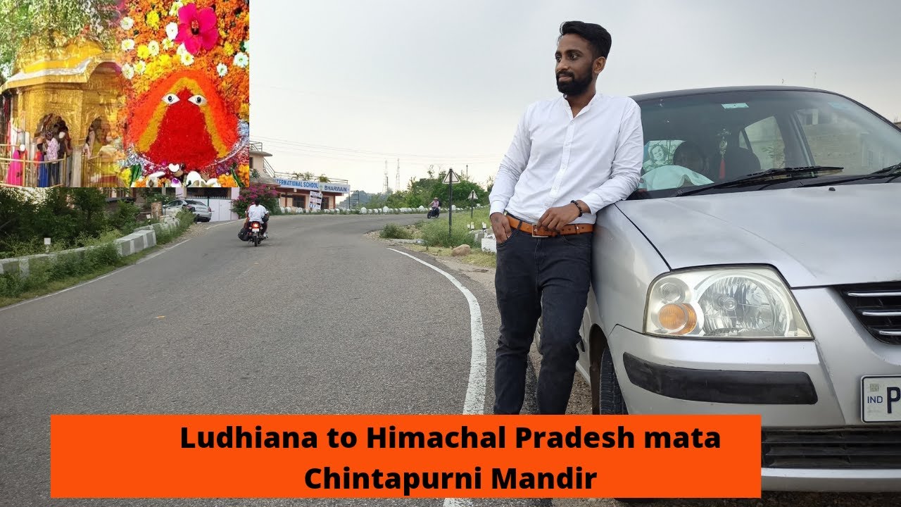 Ludhiana to Mata Chintapurni Mandir H.P | 1st time experience of driving a car on mountains