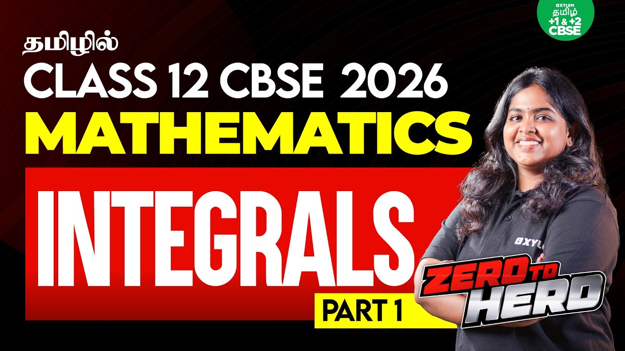 🚀ZERO TO HERO🦸🏻 Integrals - Part 1 | Class12 Maths | Xylem CBSE 11 & 12 Tamil