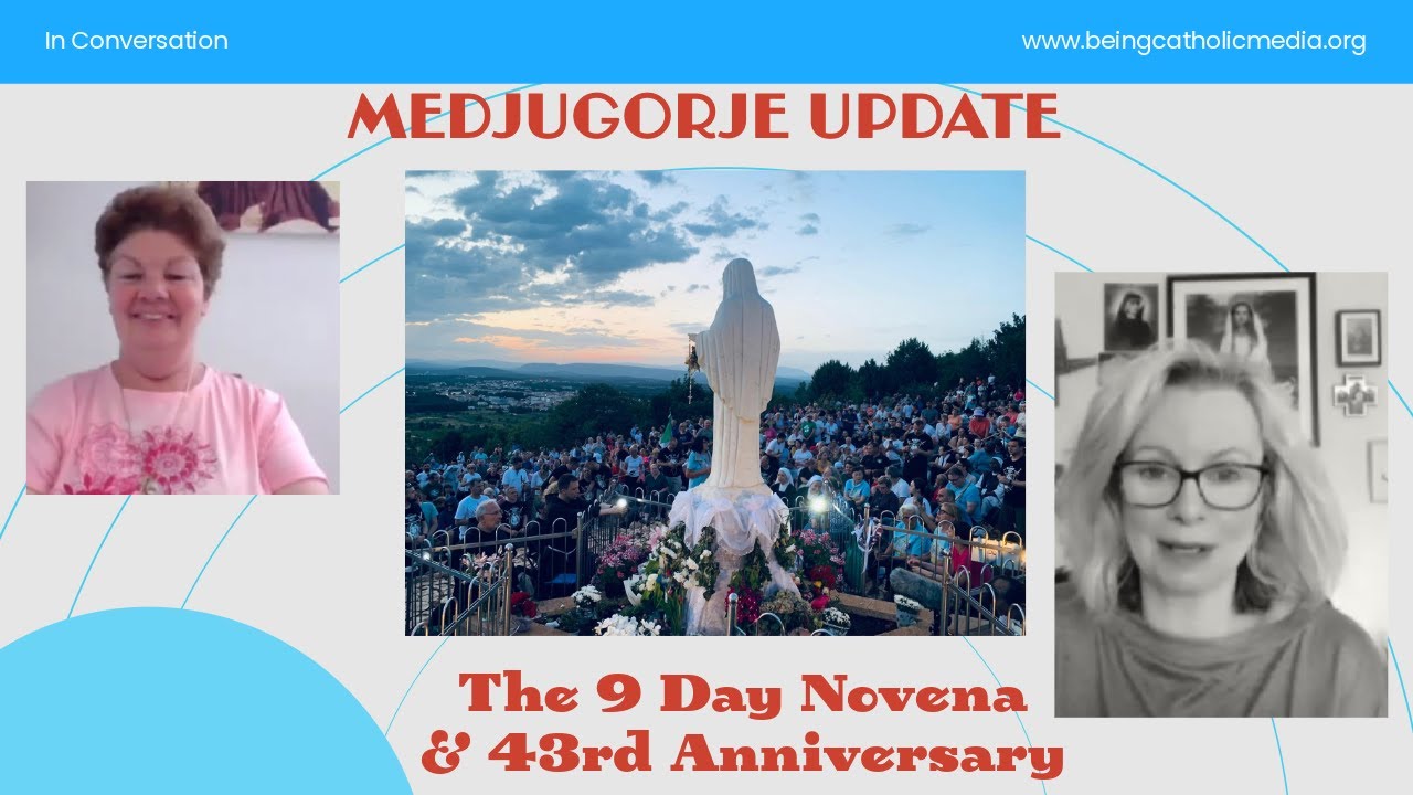 Medjugorje Update - The 9 Day Novena and 43rd Anniversary