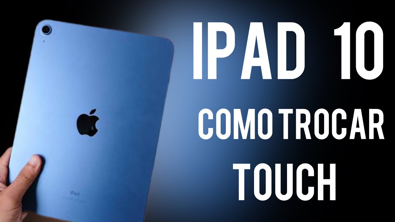 iPad 10 com Touch quebrado, como troca Touch do iPad 10, como desmontar o ipad 10.