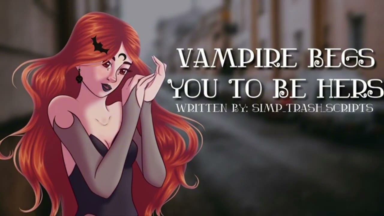 Audio RP | Vampire begs you to be hers | F4A | human listener x vampire, soft dom, flirty