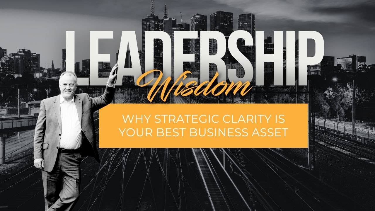 Why Strategic Clarity is Your Best Business Asset