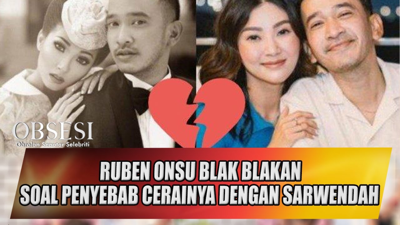 RUBEN ONSU BLAK BLAKAN SOAL PENYEBAB CERAINYA DENGAN SARWENDAH - OBSESI