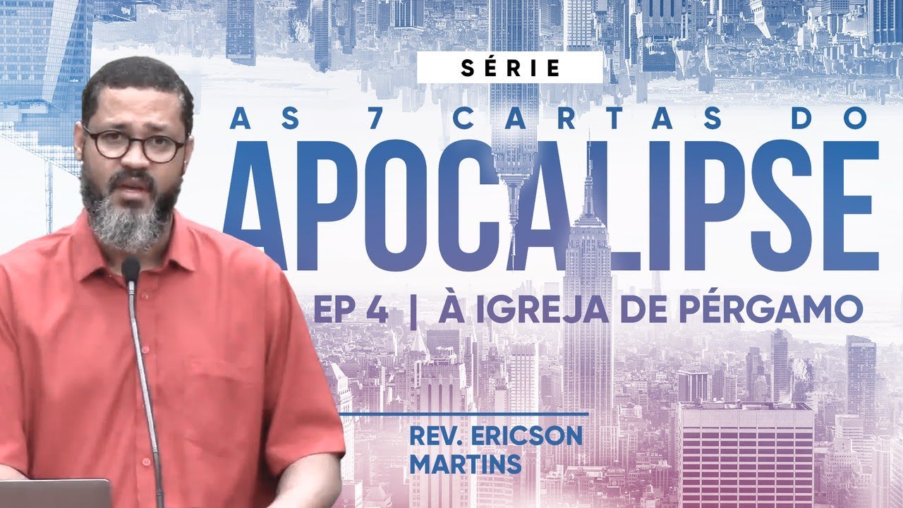 As 7 Cartas do Apocalipse - À Igreja de Pérgamo | Rev. Ericson Martins
