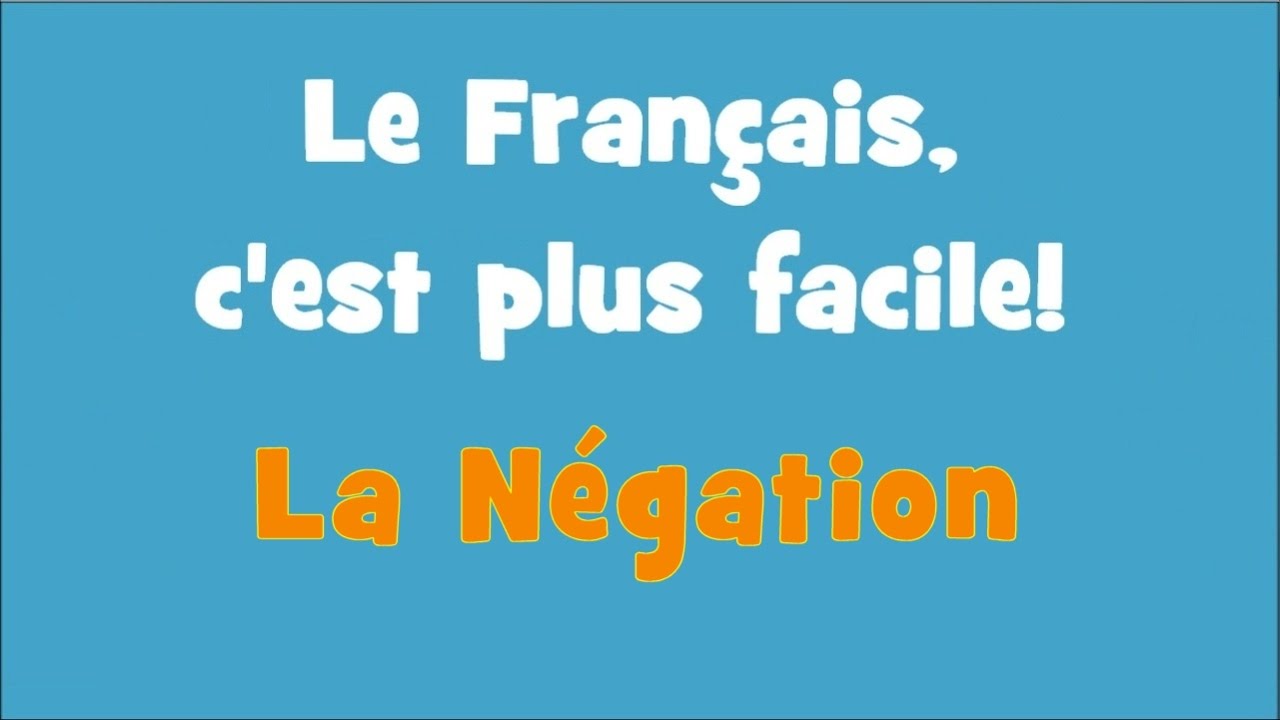 Le Français, c'est plus facile! - 1/13  La négation (1)