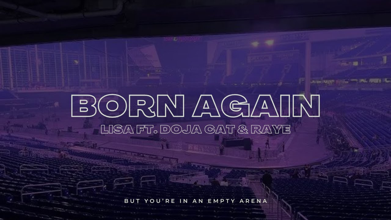 Lisa - BORN AGAIN FT. Doja Cat & RAYE | 🎧 But you're in an empty arena