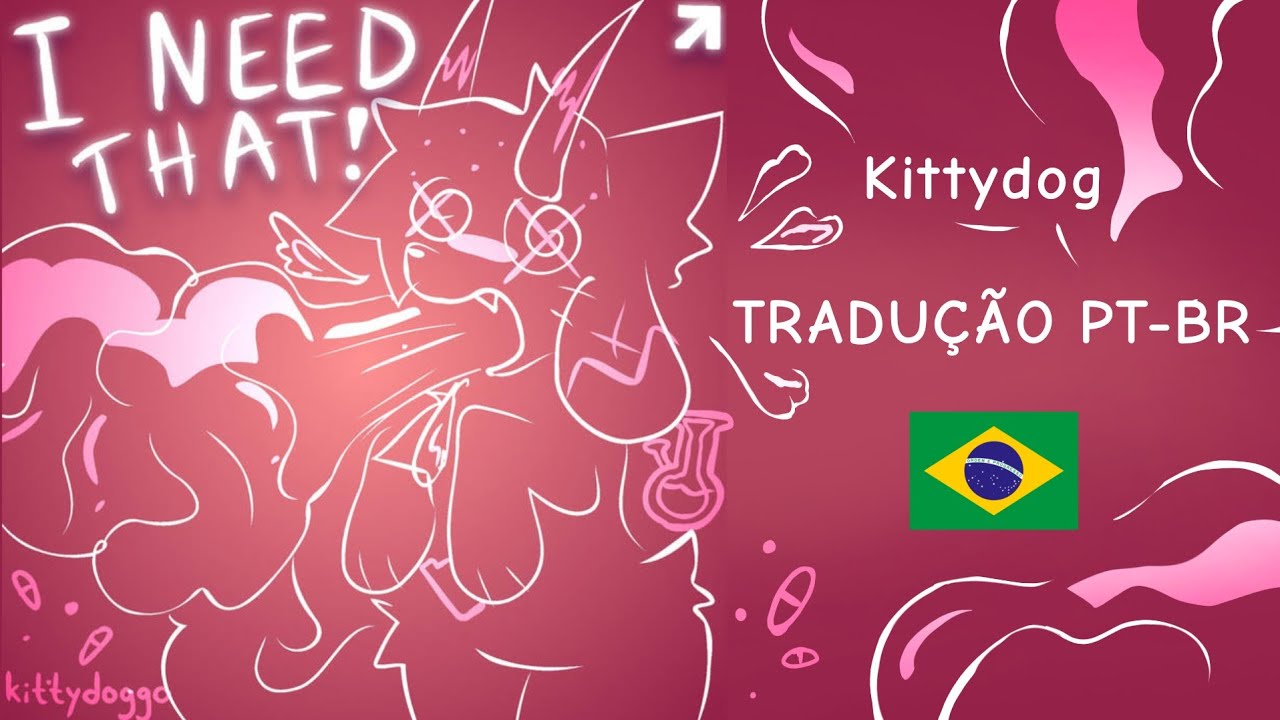#3 Kittydog - I NEED THAT (Tradução/Letras [PT-BR])