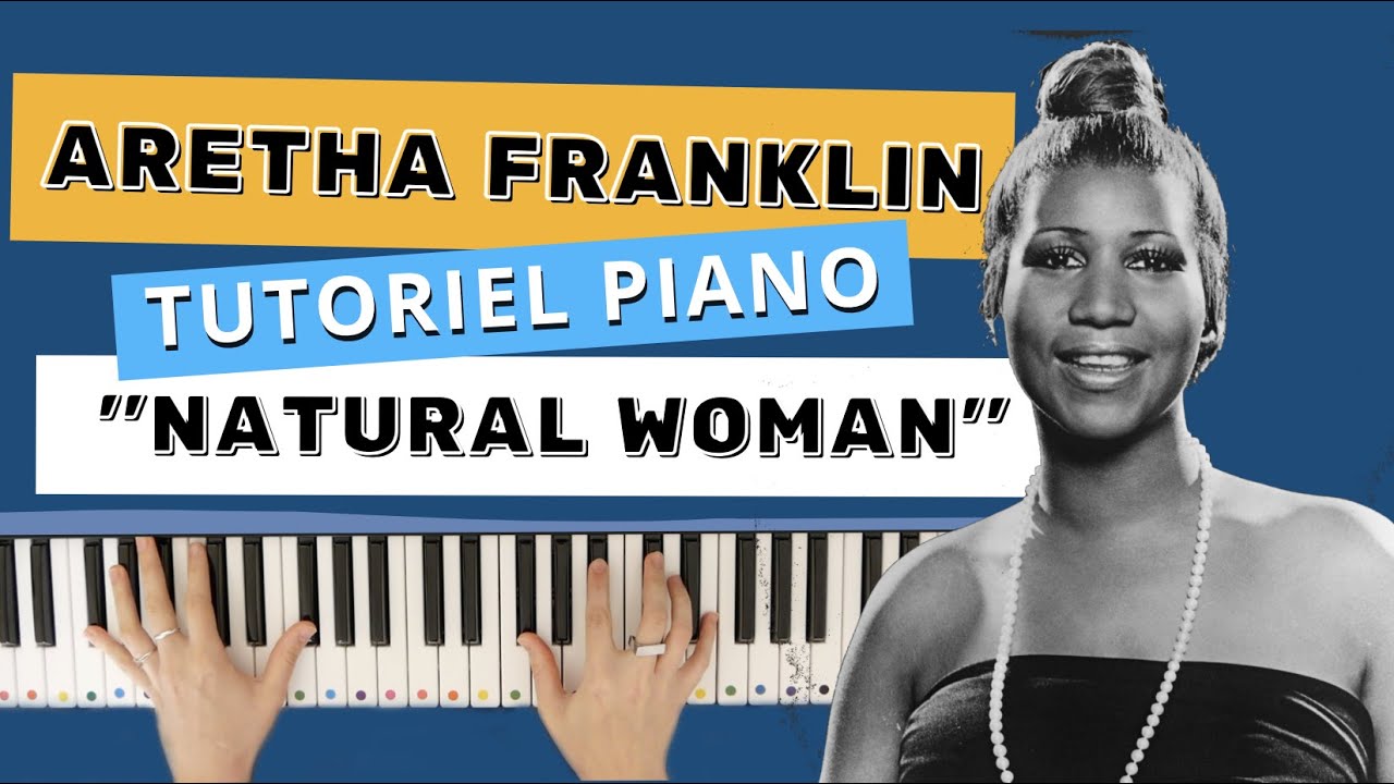 Natural Woman - Aretha Franklin - Piano Tuto Facile