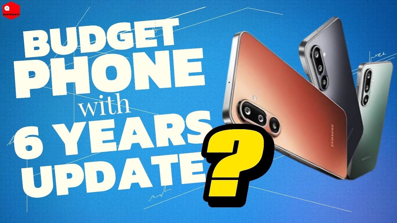 BUDGET SAMSUNG PHONE, MAY 6 YEARS UPDATE NA?