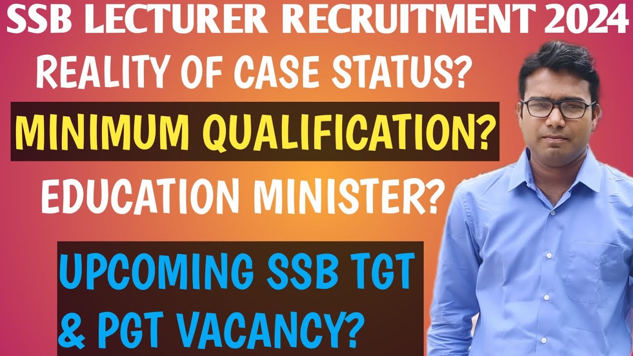 SSB LECTURER MINIMUM EDUCATIONAL QUALIFICATION 2025 🔥 || CASE STATUS || UPCOMING TGT & PGT VACANCY 
