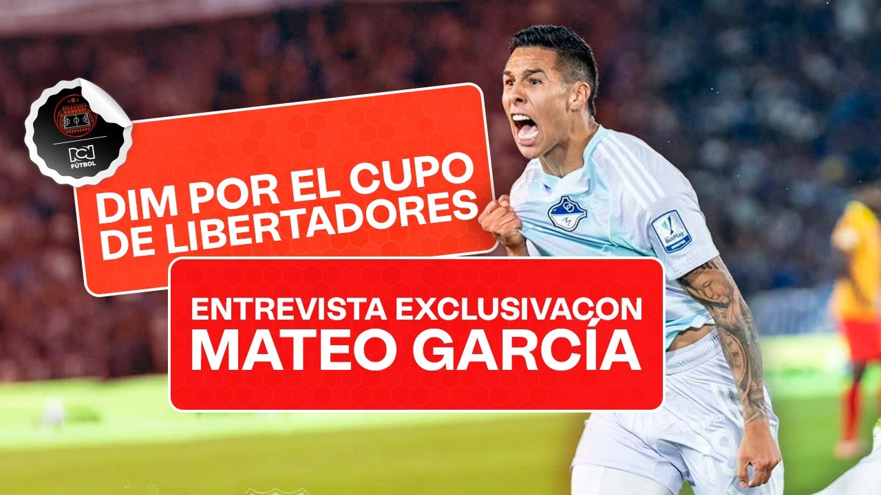 Exclusiva con: Mateo García - DIM, por el cupo en Libertadores