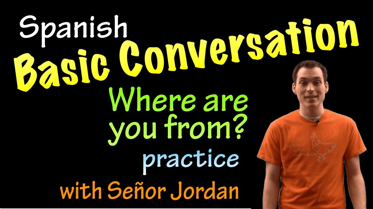 Basic Conversation in Spanish - Where are you from - Practice