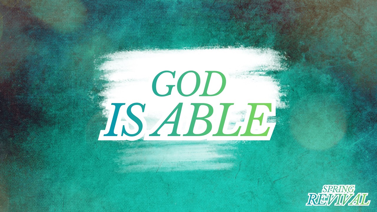 God Is Able - Dr  Mike Edwards - Wednesday Night