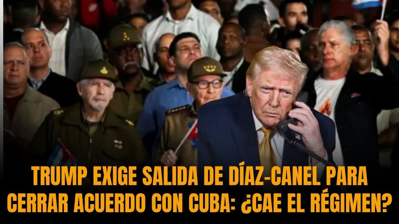 🚨¡ALARMA! Trump exige salida de Díaz-Canel para cerrar acuerdo con Cuba: ¿cae el régimen?