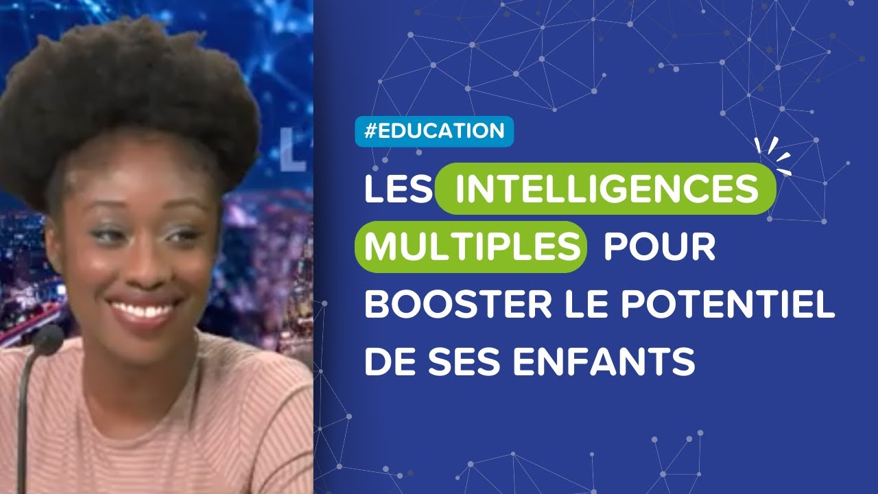 Les Intelligences multiples pour booster le potentiel de ses enfants SQOOLTV